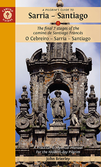A Pilgrim's Guide to Sarria – Santiago: the final 7 stage of the camino de Santiago Francés O Cebreiro – Sarria – Santiago